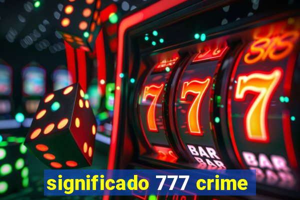 significado 777 crime